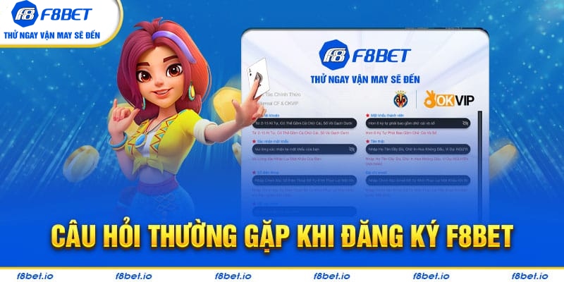 Một số câu hỏi thường gặp khi tiến hành đăng ký F8bet